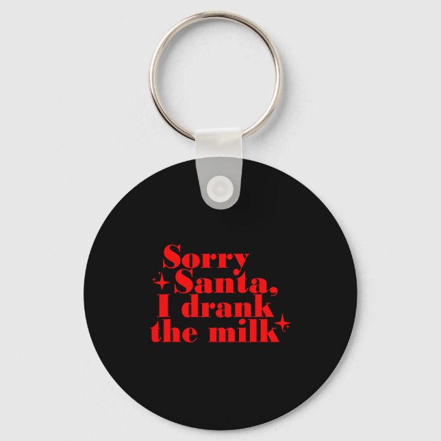 Chaveiro Kids Kids Sorry Santa I Drank The Milk, My 1st Chr (Frente)
