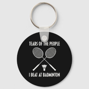 Chaveiro Lágrimas Das Pessoas Que Eu Bato Em Badminton Shut
