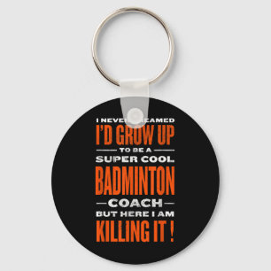 Chaveiro Legal Badminton Coach Funny Badminton Player Humor