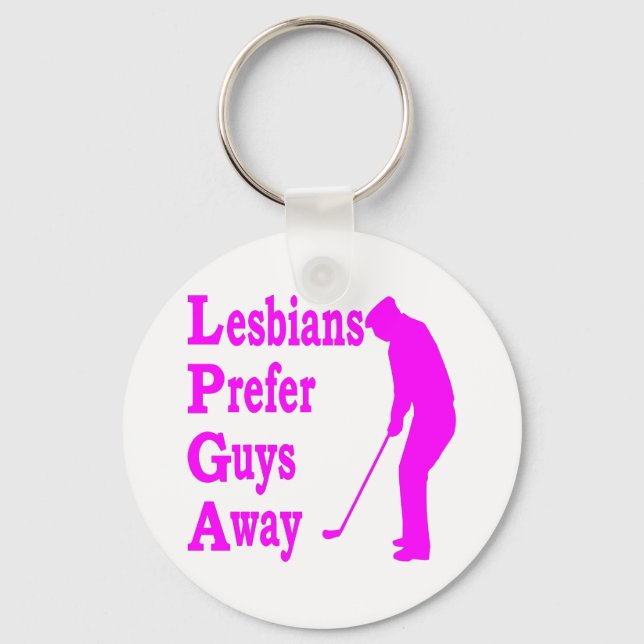 Chaveiro Lésbicas de golfe preferem Caras fora do LPGA (Frente)