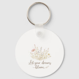 Chaveiro Let Your Dreams Bloom | Soft Floral Motivation Art