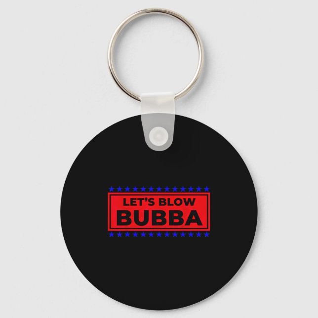 Chaveiro Let's Blow Bubba Funny Gift For Friends And Family (Frente)