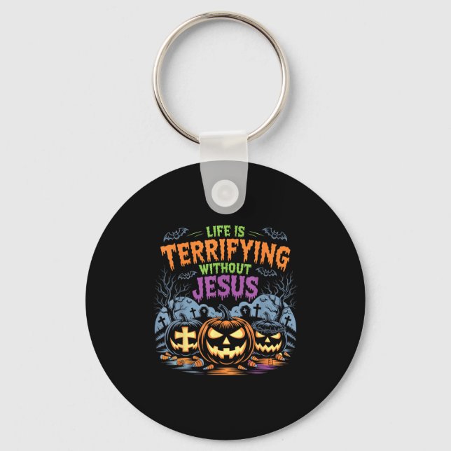 Chaveiro Life Is Terrifying Without Jesus Christian Hallowe (Frente)