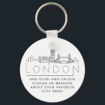 Chaveiro Londres, Inglaterra Estilizou Skyline | Slogan Per<br><div class="desc">Uma cadeia-chave única que representa a bela cidade de Londres,  Inglaterra. Este chaveiro apresenta uma ilustração estilizada do horizonte único da cidade com seu nome embaixo. Por baixo do nome da cidade está um lugar para o seu slogan ou afirmação exclusivo sobre a sua cidade favorita.</div>