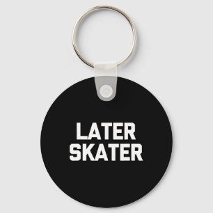 Chaveiro Mais Tarde Patinador Dito Divertido Sarcástico Ska