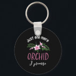 Chaveiro Mais Uma Orquídea Que Prometo Um Engraçado Engraça<br><div class="desc">Só mais uma orquídea que prometo. Design floral engraçado, fofo e doce para aqueles que amam plantar orquídeas e outras lindas flores em seus jardins. Legal mercadoria rosa de flor de orquídea para jardineiro com várias coleções de orquídeas. Perfeito para celebrar o Dia Nacional das Orquídeas. presente de Natal e...</div>
