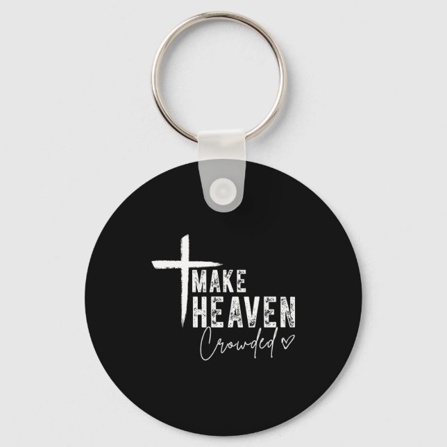 Chaveiro Make Heaven Crowded Christian Faith Design Evangel (Frente)