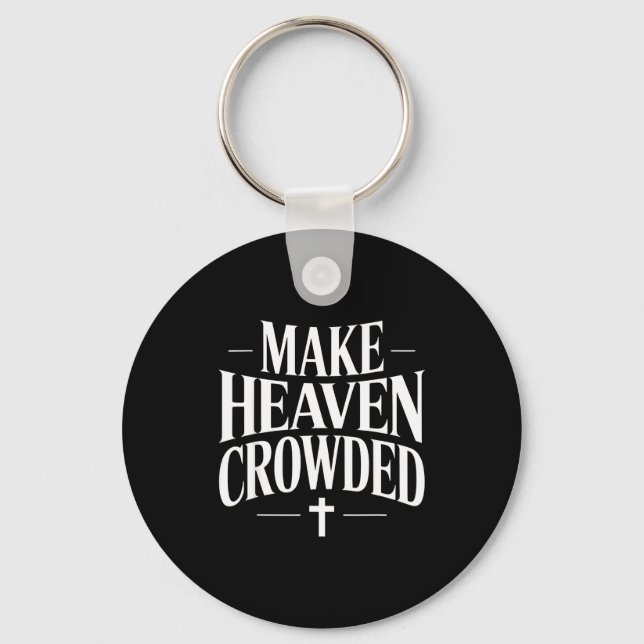 Chaveiro Make Heaven Crowded Christian Quote Design  (Frente)