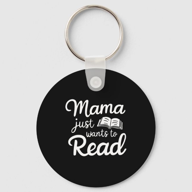 Chaveiro Mama Just Want To Read Book Lovers Bookish Reading (Frente)