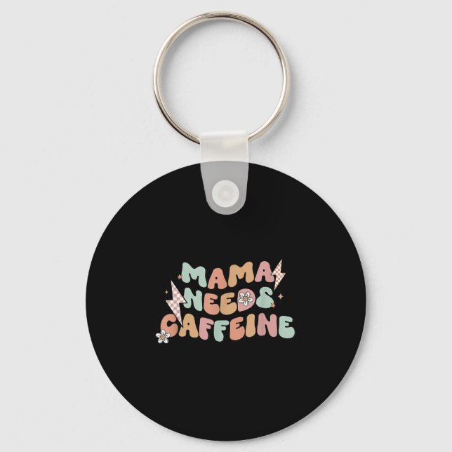 Chaveiro Mama Needs Caffeine Funny Quote For Moms  (Frente)