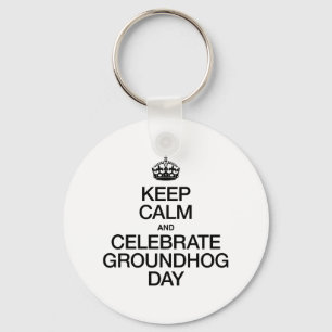 CHAVEIRO MANTENHA A CALMA E CELEBRE O DIA DO GROUNDHOG