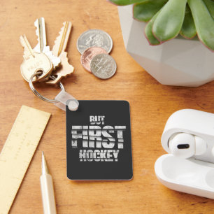 Chaveiro Mas Primeiro Hockey – Design de Citação Divertido
