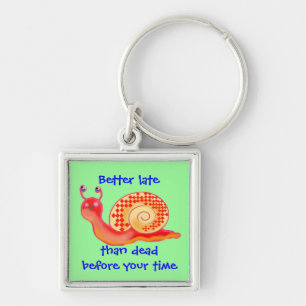 Chaveiro Melhore tarde do que o morto antes de seu tempo