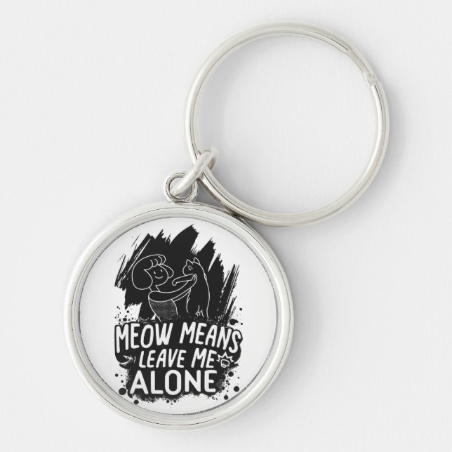 Chaveiro Meow Significa Me Deixar Sozinha Engraçado Citação (Frente)