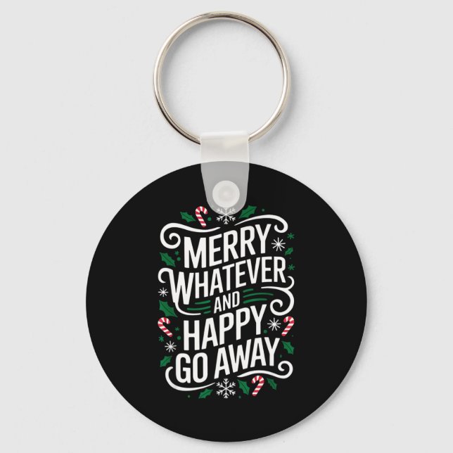 Chaveiro Merry Whatever And Happy Go Away Christmas Funny Q (Frente)