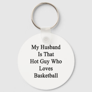 Chaveiro Meu Marido É Aquela Cara Quente Que Ama O Basquete