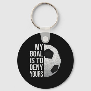 Chaveiro Meu Objetivo É Negar O Seu Futebol Goleiro De Fute