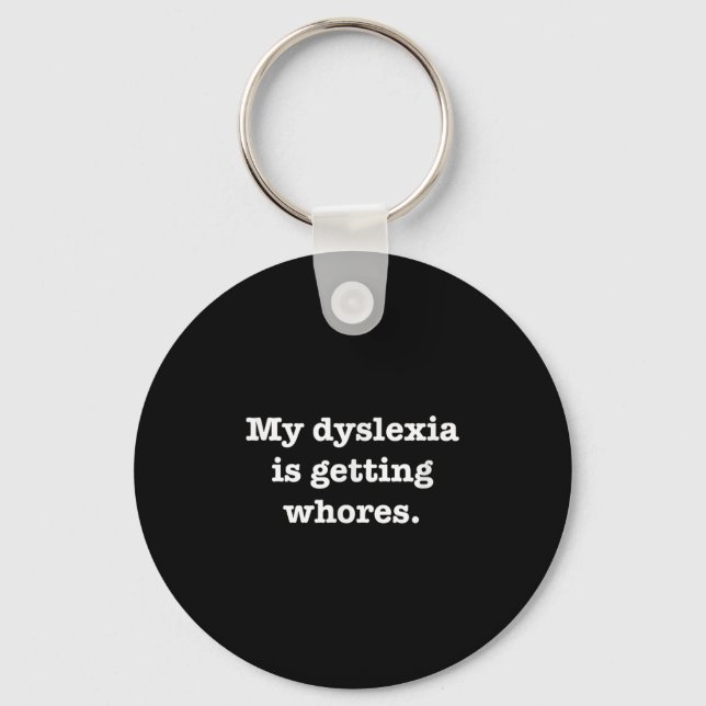 Chaveiro Minha Dislexia Está Ficando Engraçada Com A Piada  (Frente)