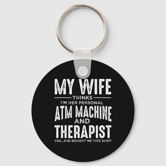 Chaveiro Minha Esposa Acha Que Sou Seu ATM Pessoal E Terapi (Frente)