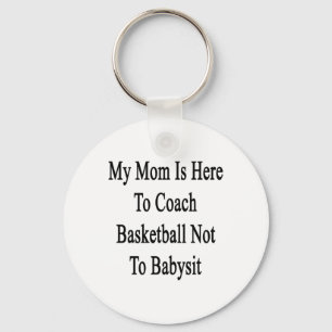 Chaveiro Minha Mãe Está Aqui Para Treinar Basquete Não Para