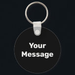 Chaveiro Modelo de mensagem preto e branco simples<br><div class="desc">Você pode criar sua própria mensagem em texto branco neste chaveiro preto.</div>