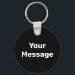 Chaveiro Modelo de mensagem preto e branco simples<br><div class="desc">Você pode criar sua própria mensagem em texto branco neste chaveiro preto.</div>
