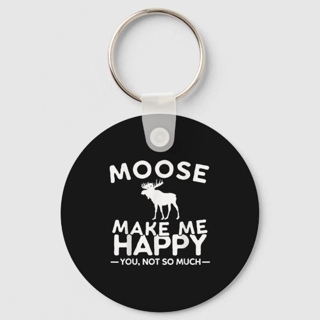 Chaveiro Moose Make Me Happy You Not So Much Funny Moose Gi (Frente)