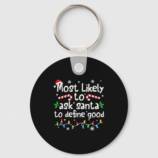 Chaveiro Most Likely To Ask Santa To Define Good Christmas  (Frente)