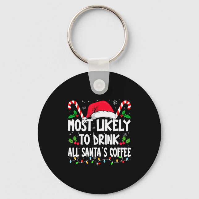 Chaveiro Most Likely To Drink All Santa's Coffee Christmas  (Frente)