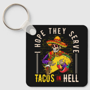 Chaveiro Mulheres Espero Que Servam Tacos No Inferno No Dia