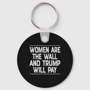 Chaveiro Mulheres São O Muro - E Trump Vai Pagar -