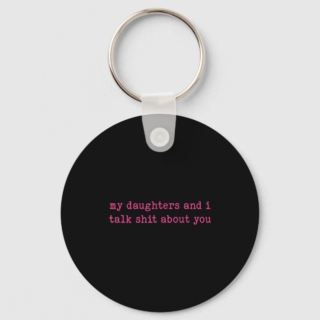 Chaveiro My Daughter And I Talk About You Funny Gift For Mo (Frente)