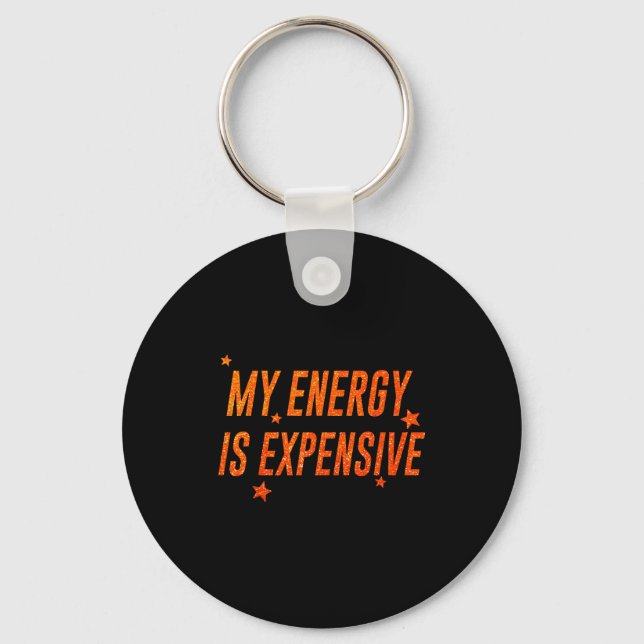 Chaveiro My Energy Is Expensive Funny Motivational  (Frente)