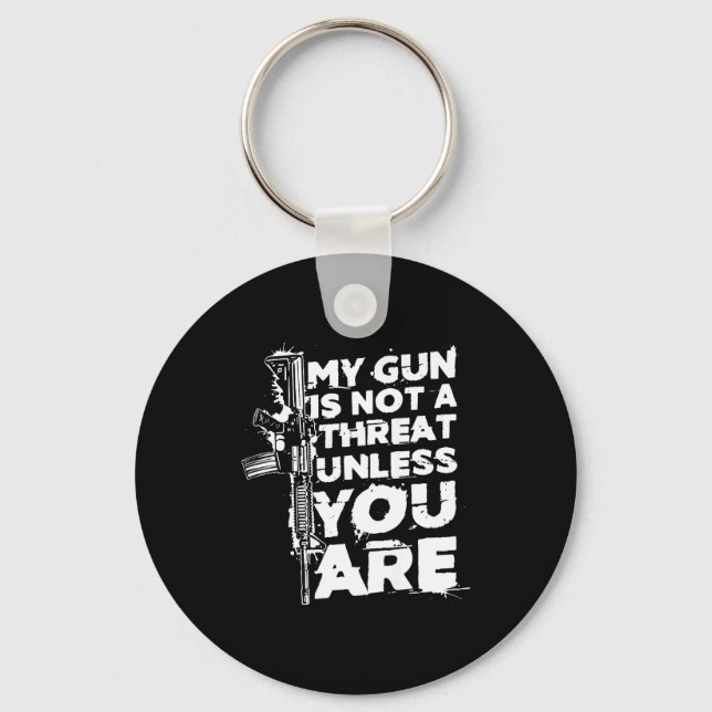 Chaveiro My Gun Is Not A Threat Unless You Are (on Back)  (Frente)