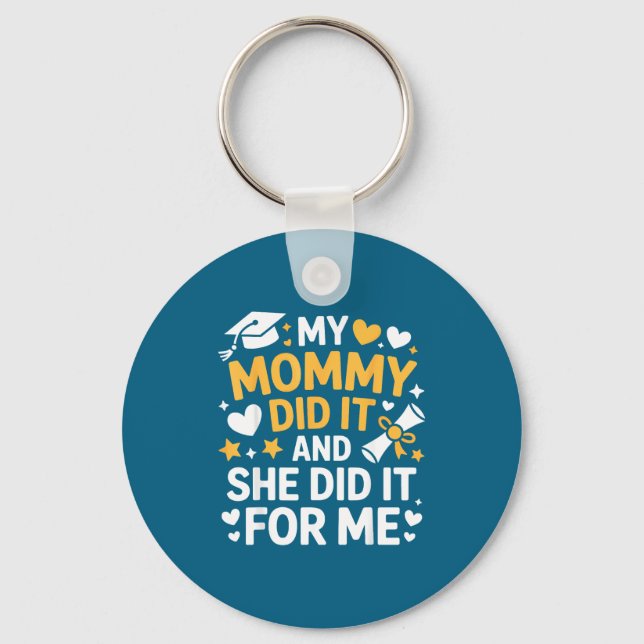 Chaveiro My Mommy Did It Graduation Graduated Mom Proud Chi (Frente)