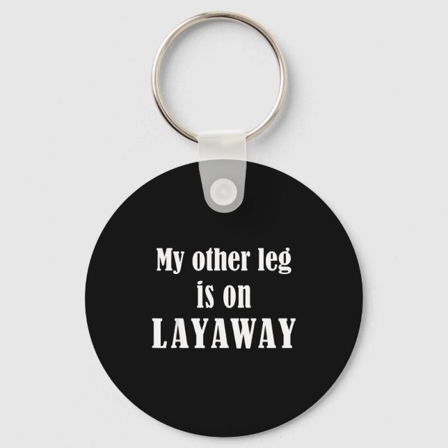 Chaveiro My Other Leg Is On Layaway Funny Amputee Jokes  (Frente)