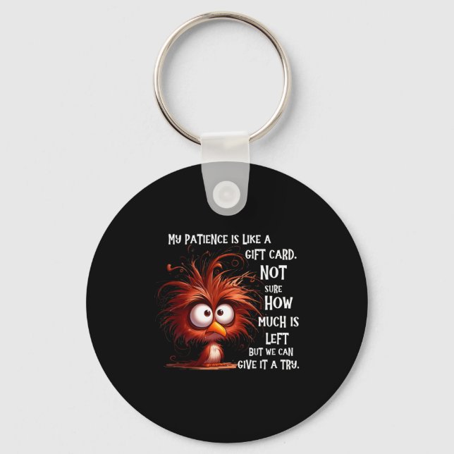 Chaveiro My Patience Is Like A Card Not Sure How Much Is Le (Frente)