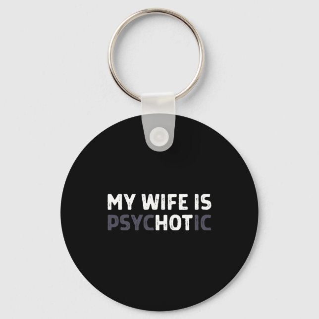 Chaveiro My Wife Is Psychotic Funny Wife  (Frente)