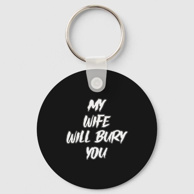 Chaveiro My Wife Will Bury You Meme Humor Novelty  (Frente)