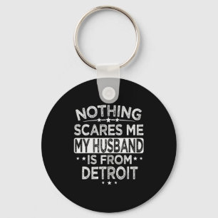 Chaveiro Nada É Meu Meu Marido É De Detroit