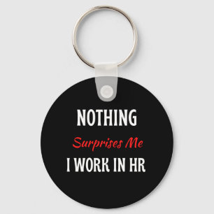 Chaveiro Nada Me Surpreende Que Eu Trabalho Em RH