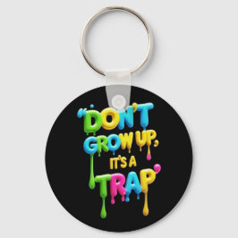 Chaveiro Não cresça, é uma armadilha | Engraçado Citação de