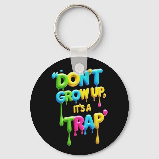 Chaveiro Não cresça, é uma armadilha | Engraçado Citação de (Frente)