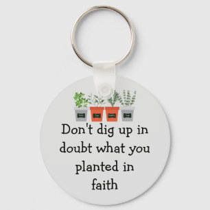 Chaveiro Não desentenda em dúvida o que você plantou na fé