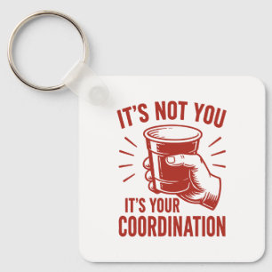 Chaveiro Não é você, é a sua coordenação Beer Pong