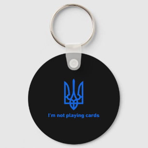 Chaveiro Não Estou Jogando Cartas - Slava Ukraini - Zelensk