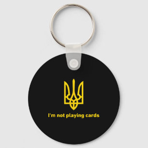 Chaveiro Não Estou Jogando Cartas - Slava Ukraini - Zelensk
