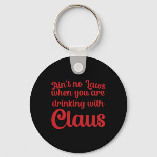 Chaveiro Não Há Leis Quando Você Está Bebendo Com Claus