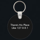 Chaveiro Não há lugar como 127.0.0.1<br><div class="desc">Branco na cadeia de teclas Black 127.0.0.1</div>