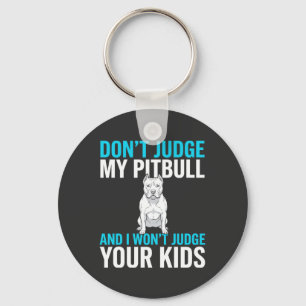Chaveiro Não Julgue Meu Pitbull Cachorro Engraçado